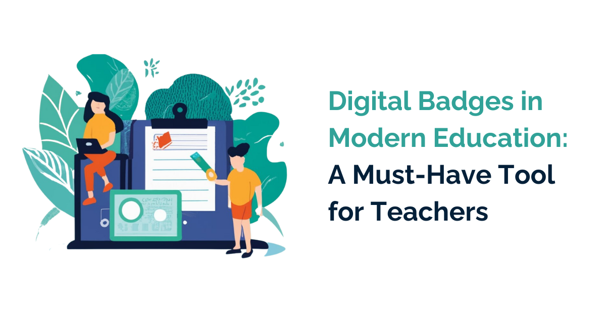 Digital Badges in Modern Education: A Must-Have Tool for Teachers